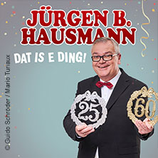 Jürgen B. Hausmann - 25 Jahre - Dat is e Ding! 07.10.2026 Stadthalle Neuss