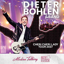 Dieter Bohlen - Cheri Cheri Lady Tour 2027 22.05.2027 Rudolf Weber-ARENA