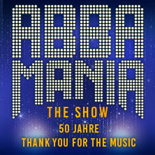 ABBAMANIA THE SHOW - Thank you for the music - Tour 2027 12.05.2027 Mitsubishi Electric HALLE