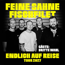 FEINE SAHNE FISCHFILET - Endlich auf Reise - Tour 2027 + Gäste: Dritte Wahl 23.02.2027 Turbinenhalle