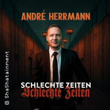 André Herrmann - Schlechte Zeiten Schlechte Zeiten 22.10.2026 twenty seven Eventlocation