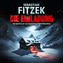 Sebastian Fitzeks Die Einladung - Der Bestseller als packendes Theatererlebnis 11.07.2027 Theater am Marientor