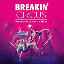 Breakin' Circus - Urban Dance & Artistic Show 11.11.2026 Theater am Marientor